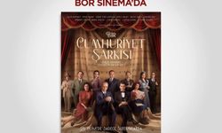 “Bir Cumhuriyet Şarkısı” Filmi 15 Kasım’da Bor Sineması’nda