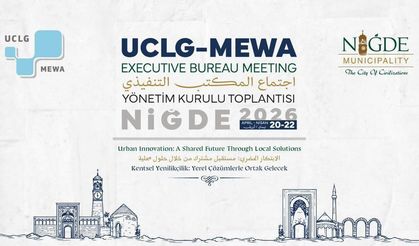 UCLG-MEWA 2026 Yönetimi Niğde’de toplanacak
