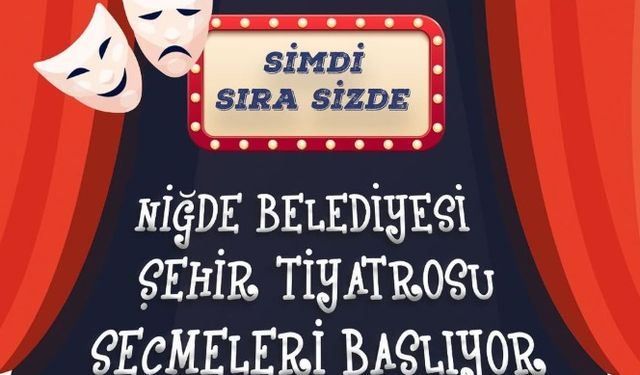 Niğde Belediyesi Şehir Tiyatrosu seçmeleri başladı