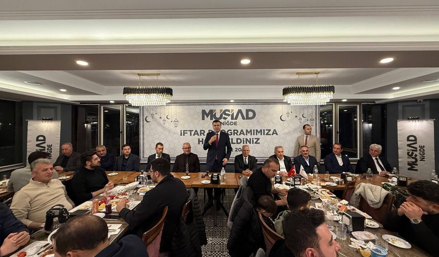 Niğde protokolü MÜSİAD İftarında buluştu