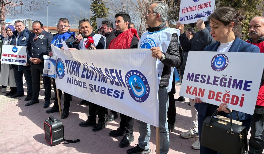 Niğde Türk Eğitim-Sen’den Öğretmene şiddet tepkisi
