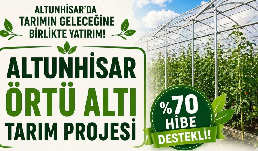 Altunhisar’da Örtü Altı Tarım Projesi başladı