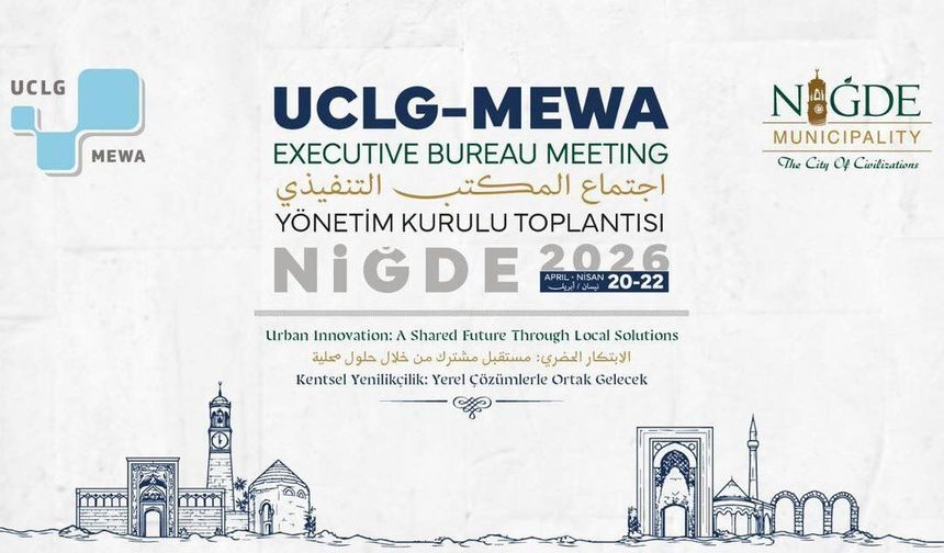UCLG-MEWA 2026 Yönetimi Niğde’de toplanacak