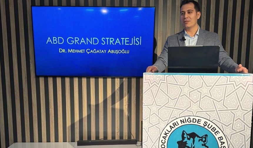 Niğde’de ABD’nin Grand Stratejisi konuşuldu